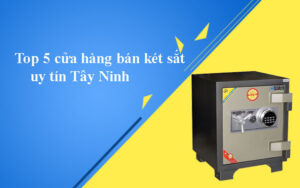 TOP 5 CỬA HÀNG KÉT SẮT TÂY NINH